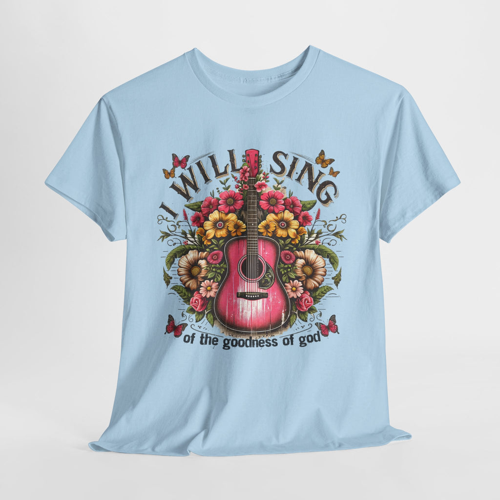 Will Sing Of The Goodness Of God-Tee