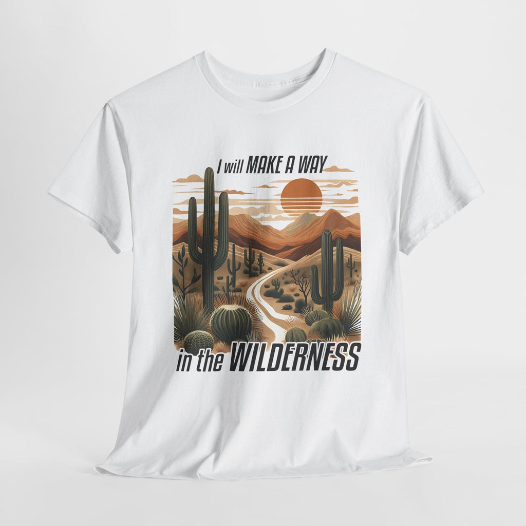 "I Will Make A Way In The Wilderness" Desert Vibes- Tee