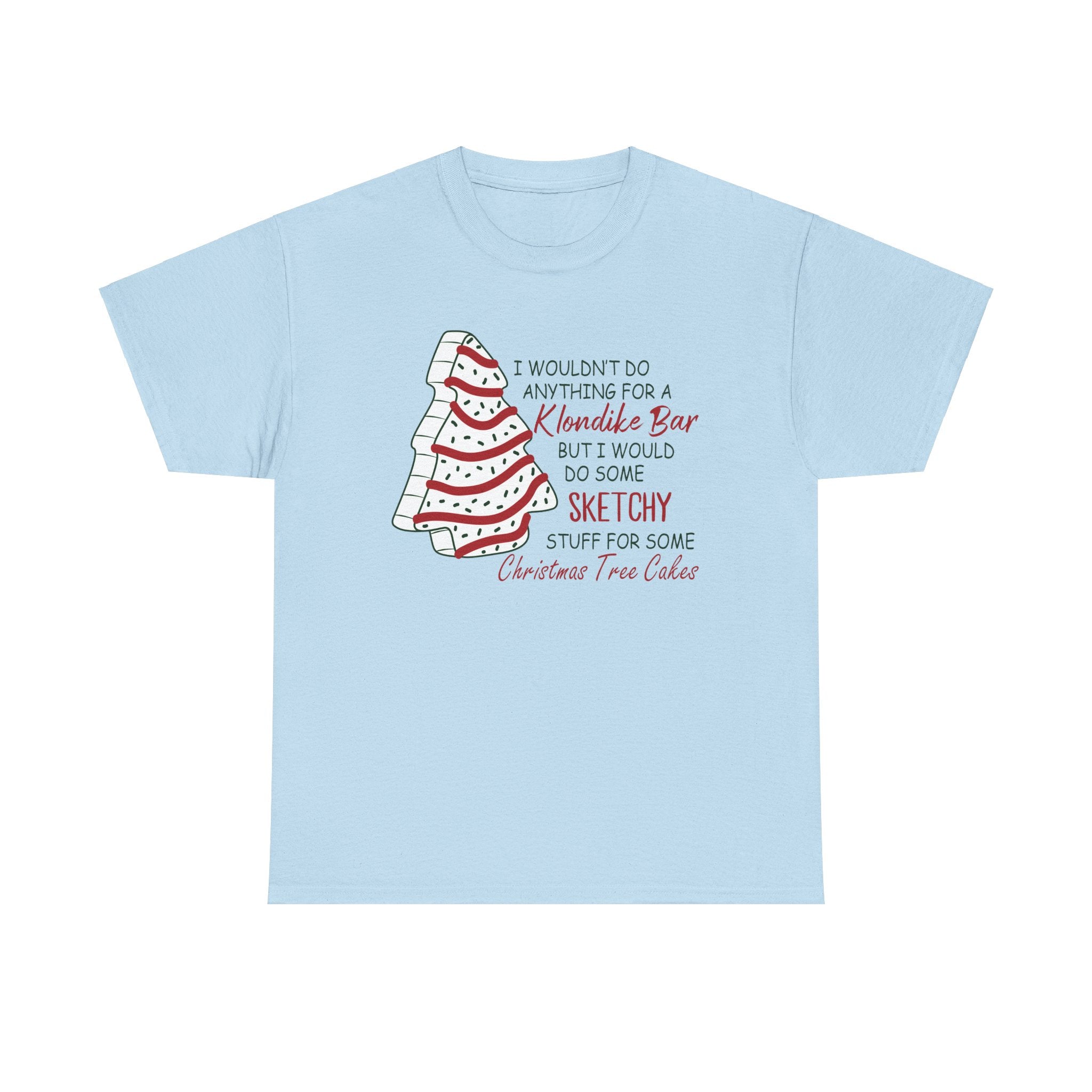 Funny Christmas Tee - 'Sketchy Stuff for Christmas Tree Cakes'