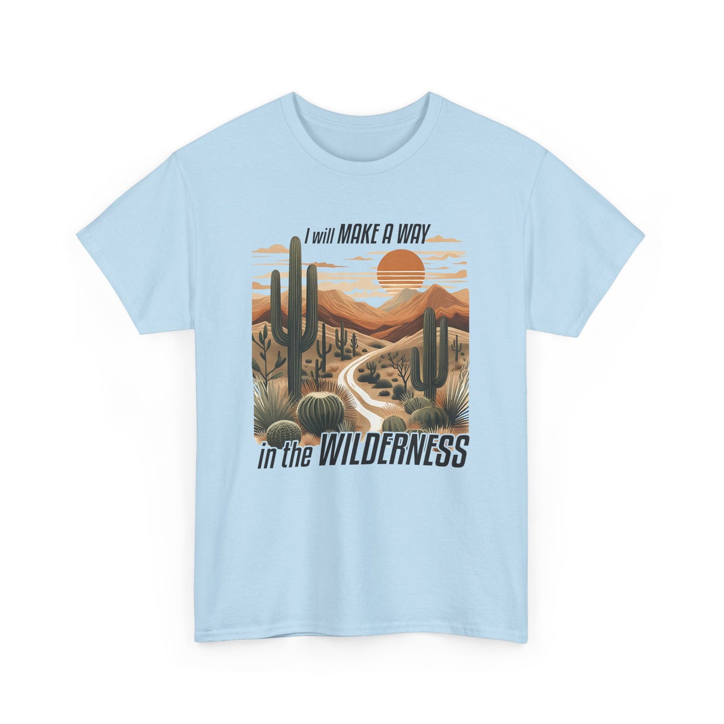 "I Will Make A Way In The Wilderness" Desert Vibes- Tee