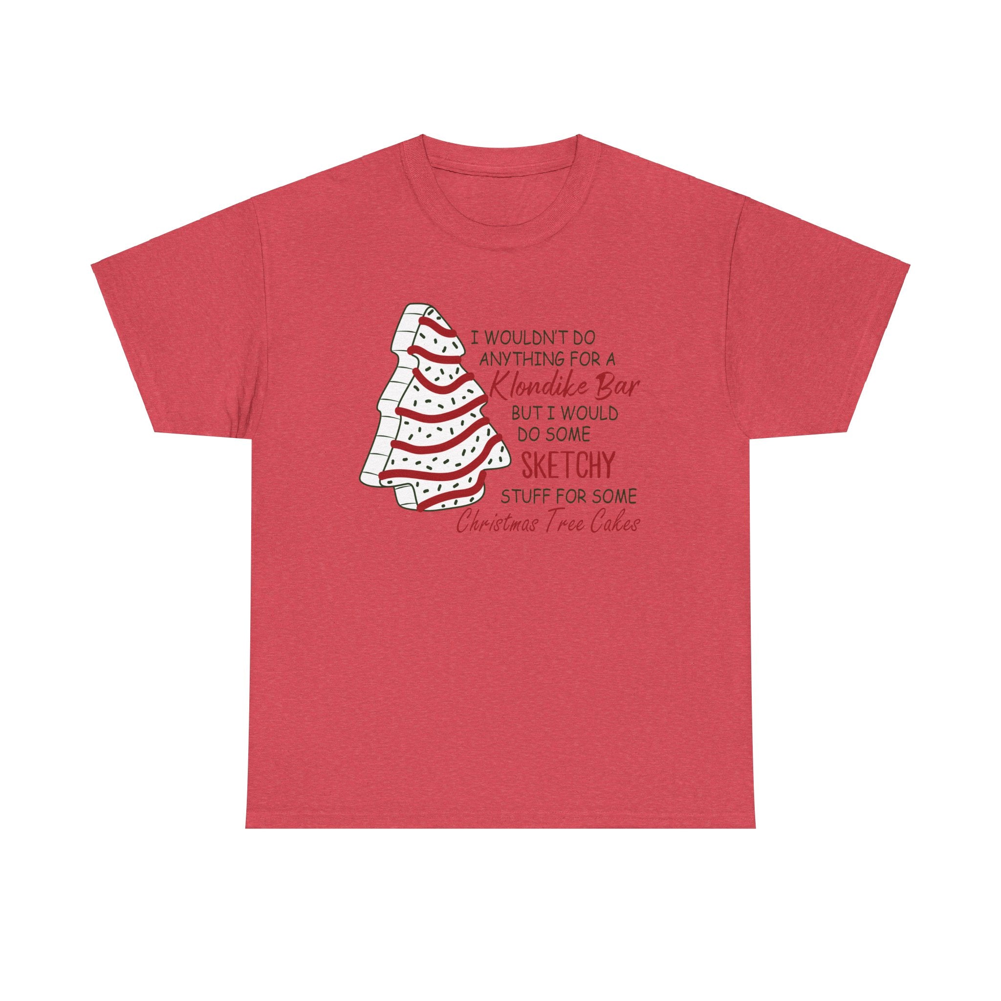 Funny Christmas Tee - 'Sketchy Stuff for Christmas Tree Cakes'