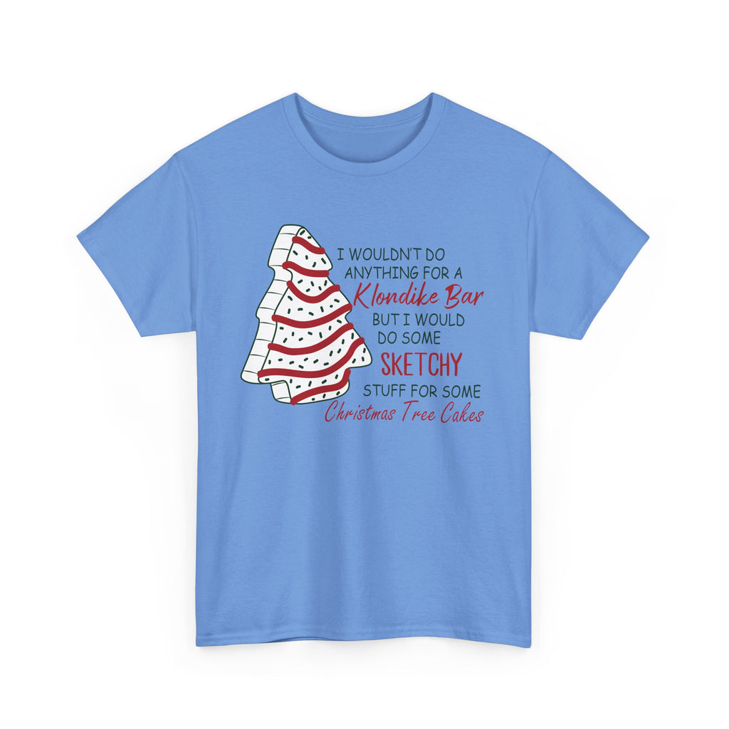 Funny Christmas Tee - 'Sketchy Stuff for Christmas Tree Cakes'
