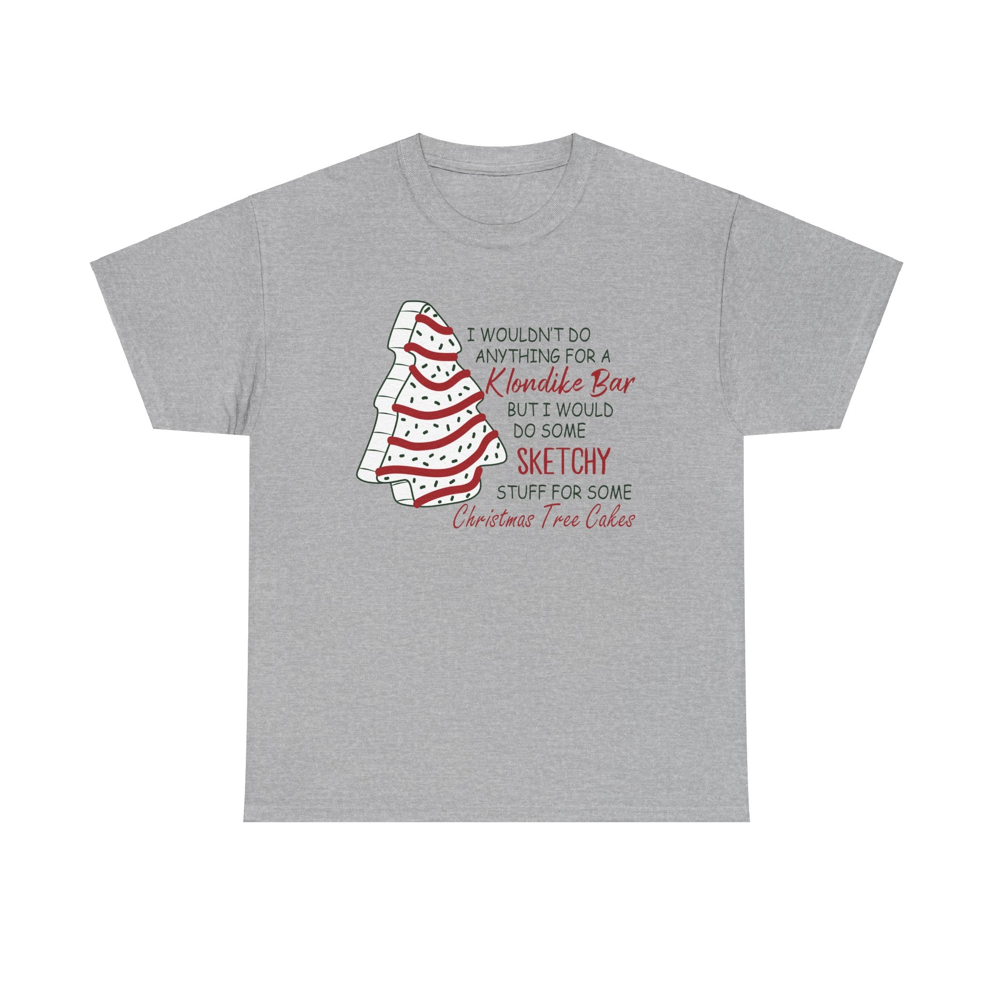Funny Christmas Tee - 'Sketchy Stuff for Christmas Tree Cakes'